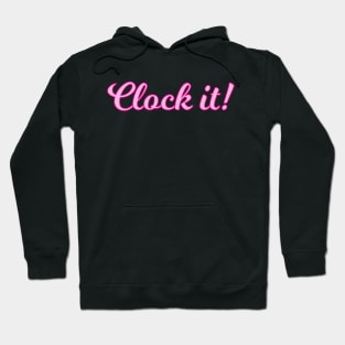 Clock It Pink Cursive Quote Hoodie